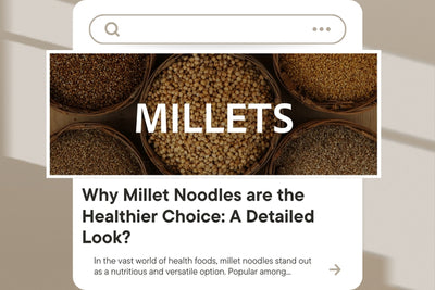 Why Millet Noodles are the Healthier Choice: A Detailed Look